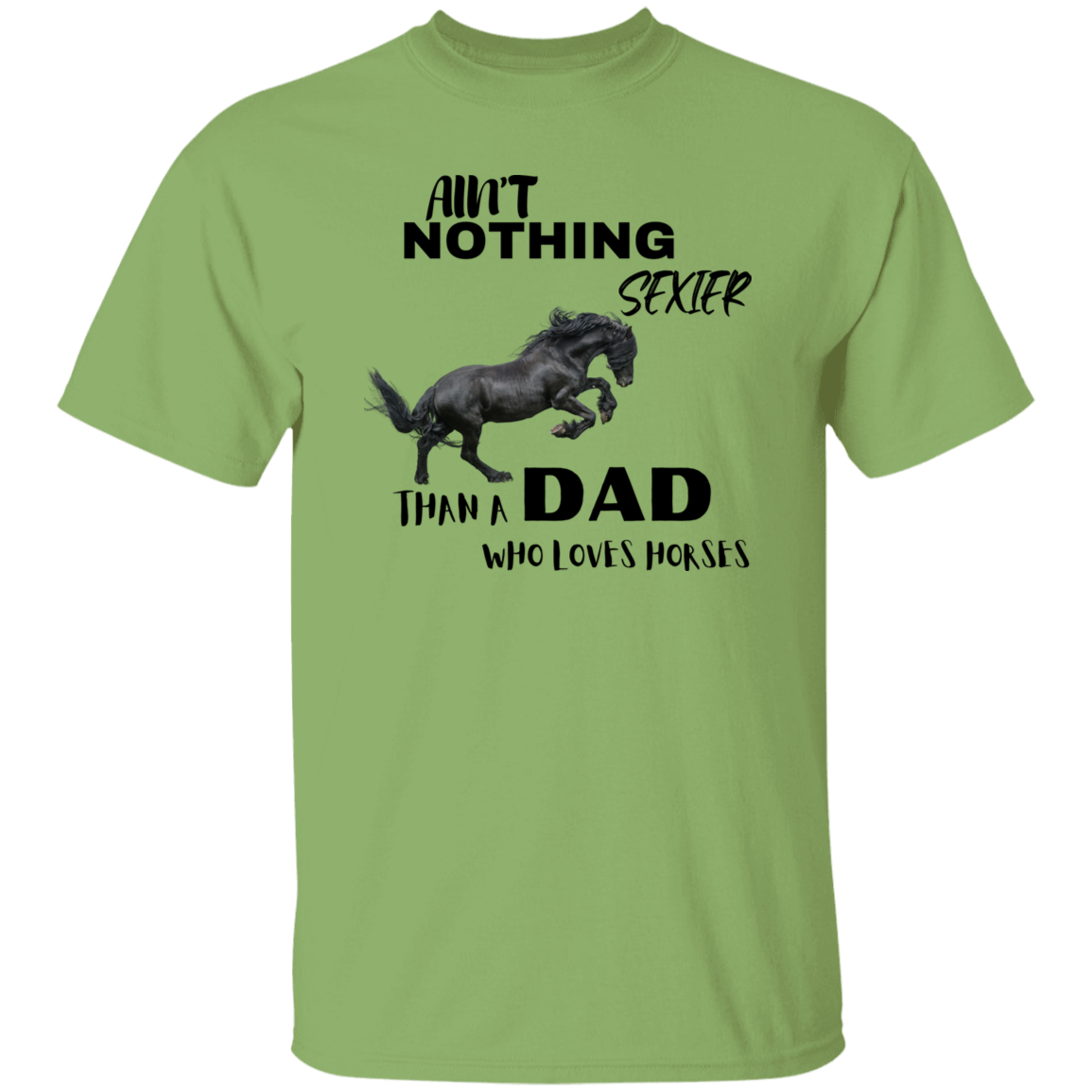 Ain't Nothing Sexier Than A Dad Who Loves Horses T-Shirt Black