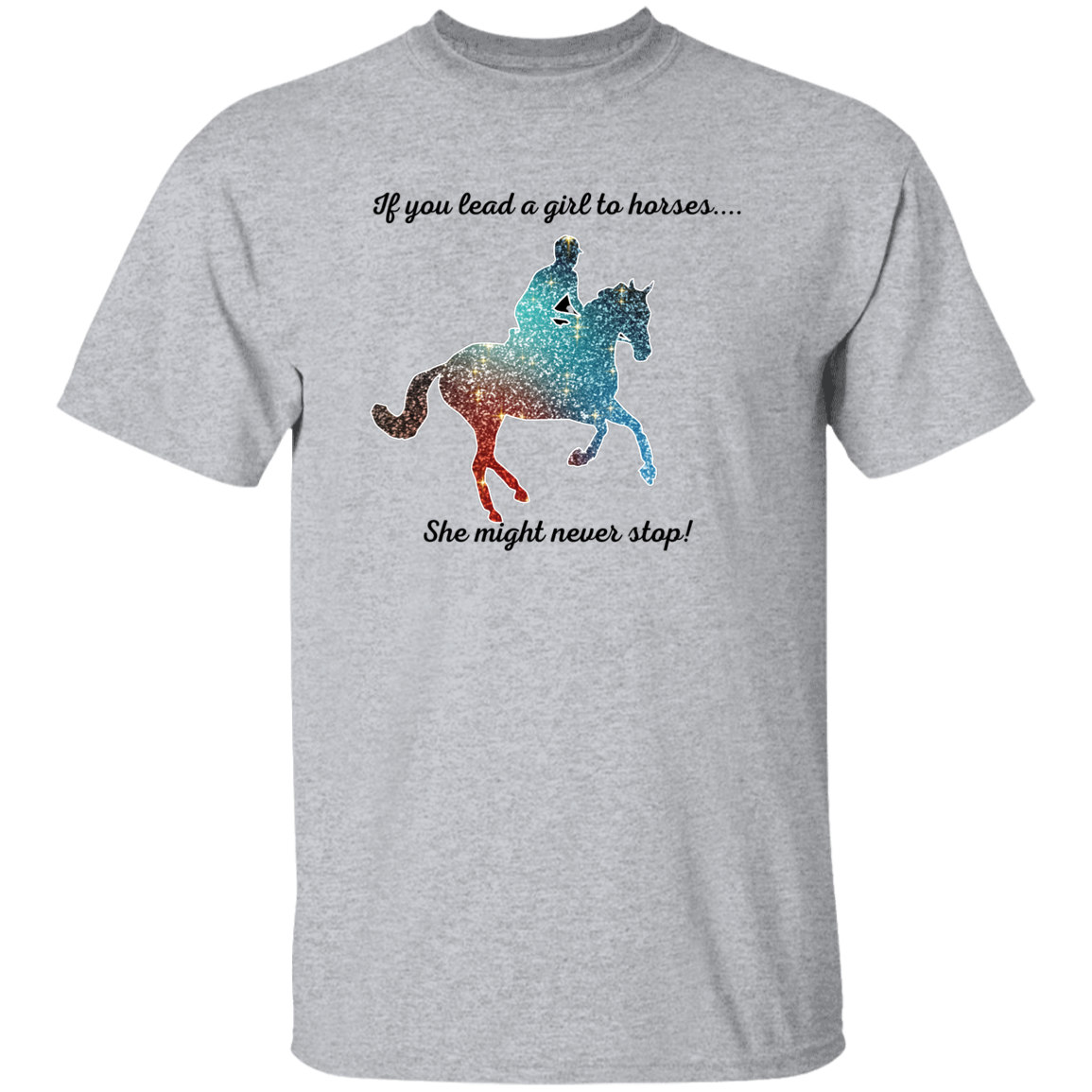 If You Lead A Girl To Horses.... Horse Lover T-Shirt Unisex