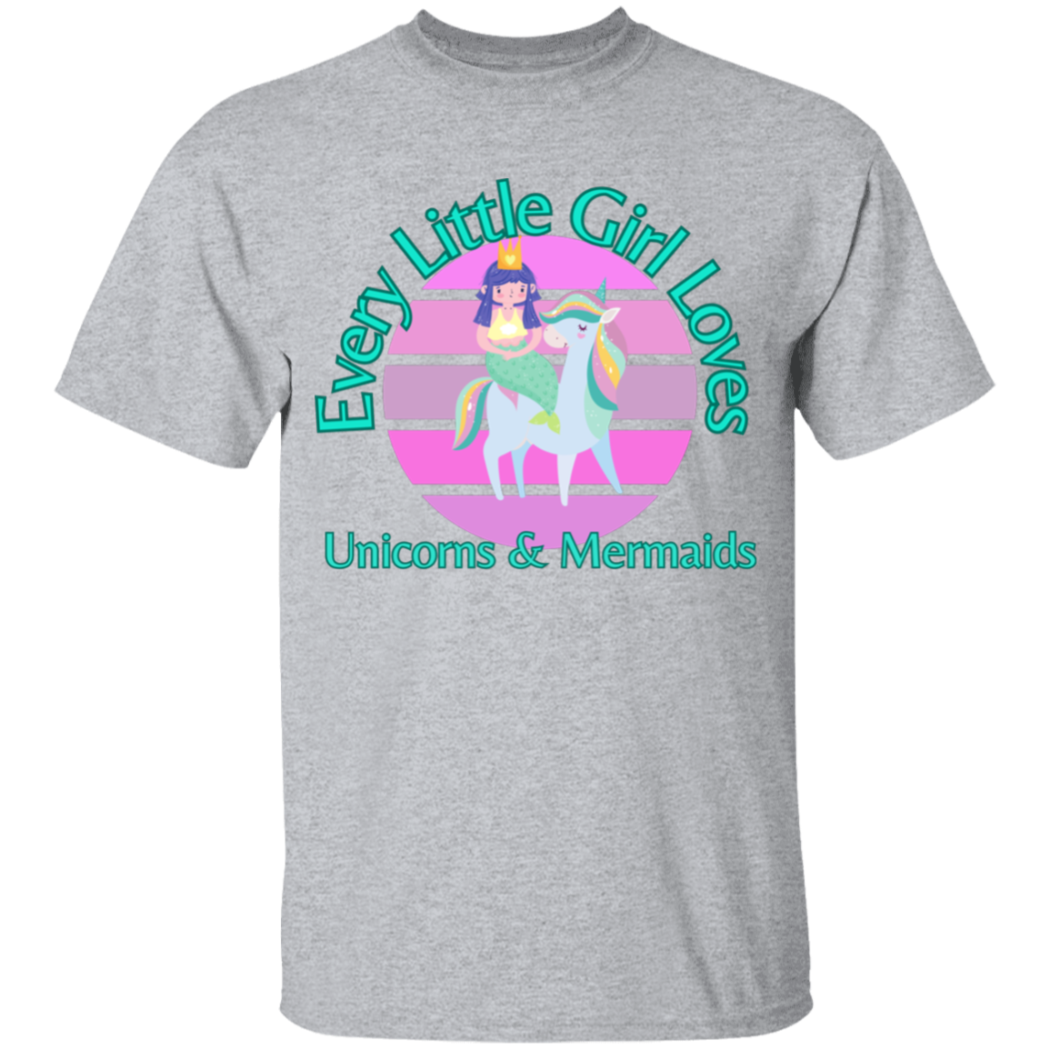 Every Little Girl Loves Unicorns and Mermaids T-Shirt For Girls