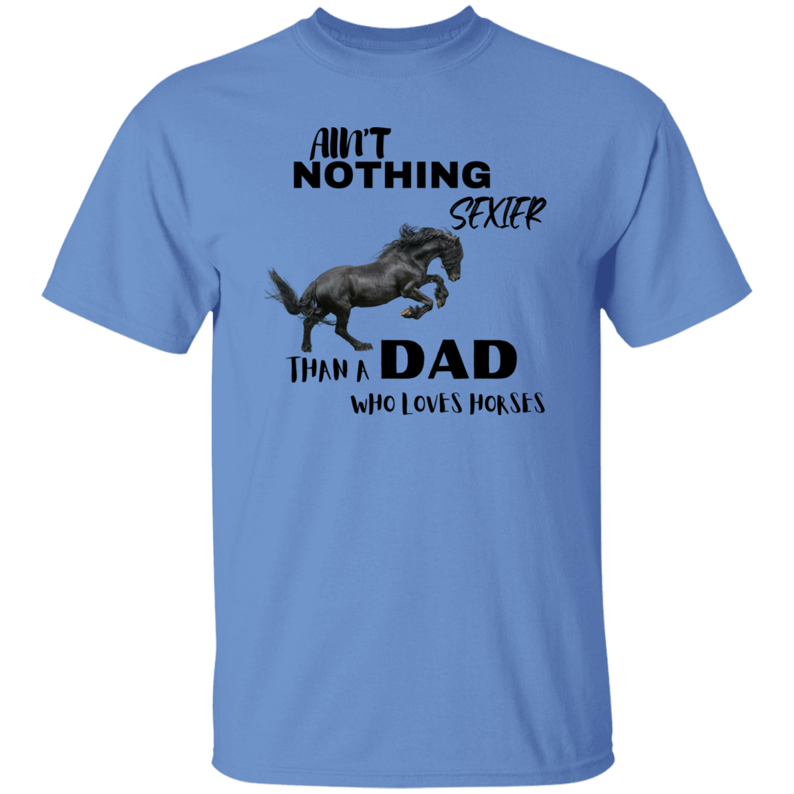 Ain't Nothing Sexier Than A Dad Who Loves Horses T-Shirt Black