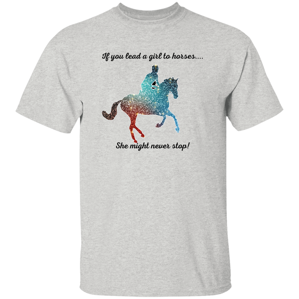 If You Lead A Girl To Horses.... Horse Lover T-Shirt Unisex