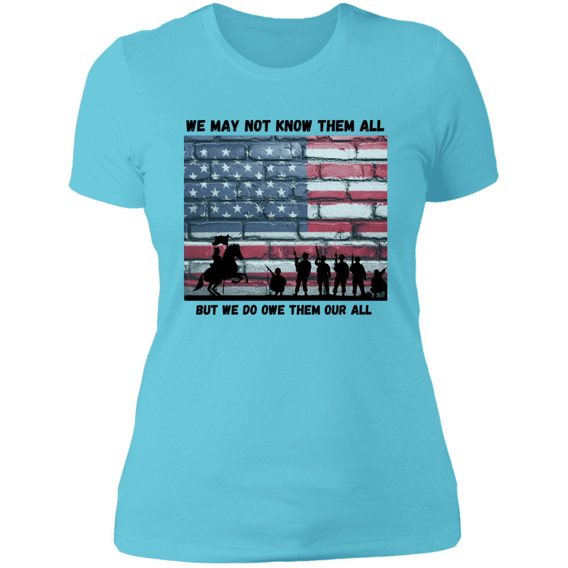 Ladies We May Not Know Them All But We Do Owe Them Our All T-Shirt Memorial Day