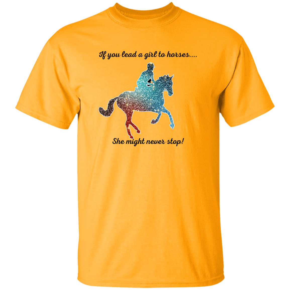 If You Lead A Girl To Horses.... Horse Lover T-Shirt Unisex