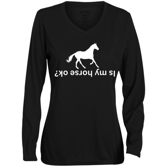 Is My Horse Ok - Fall Long Sleeve Moisture-Wicking Shirt For Her