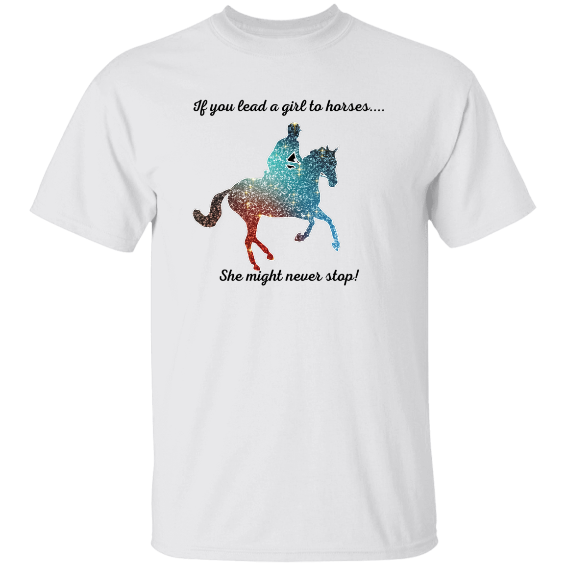 If You Lead A Girl To Horses.... Horse Lover T-Shirt Unisex