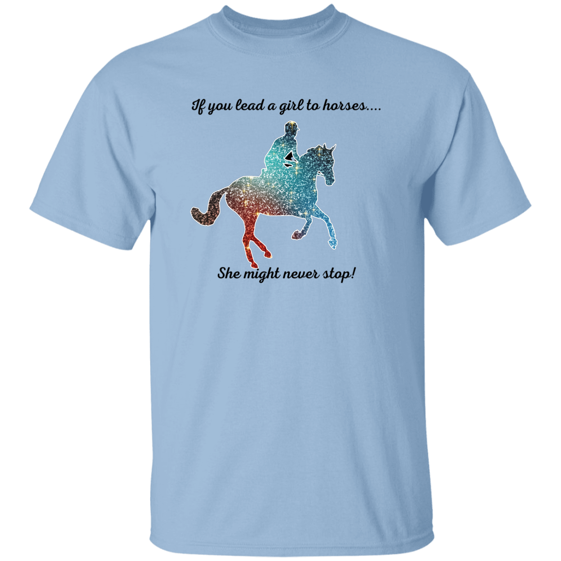 If You Lead A Girl To Horses.... Horse Lover T-Shirt Unisex