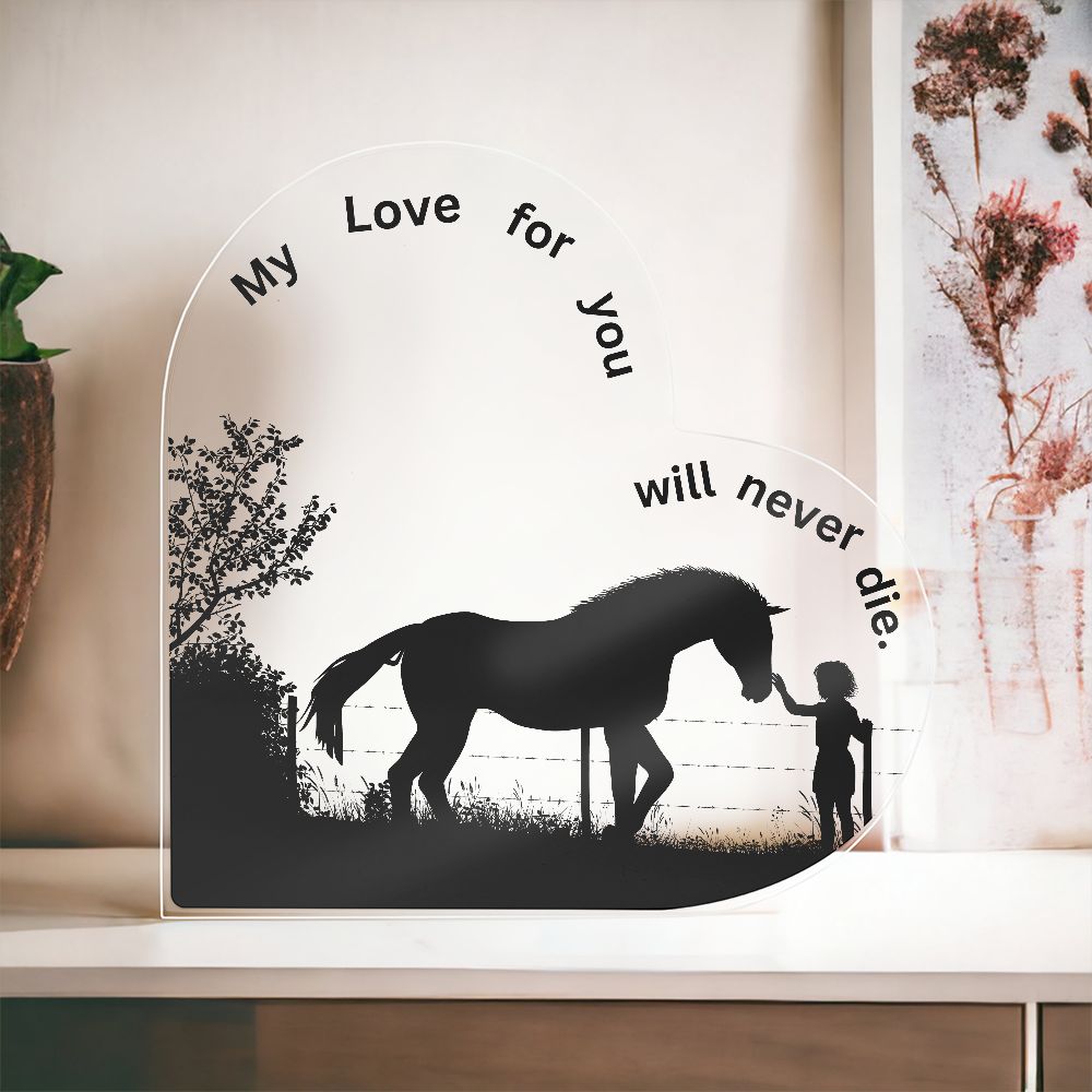 Horse Lover Acrylic Lighted Display Message, My Love For You Will Never Die