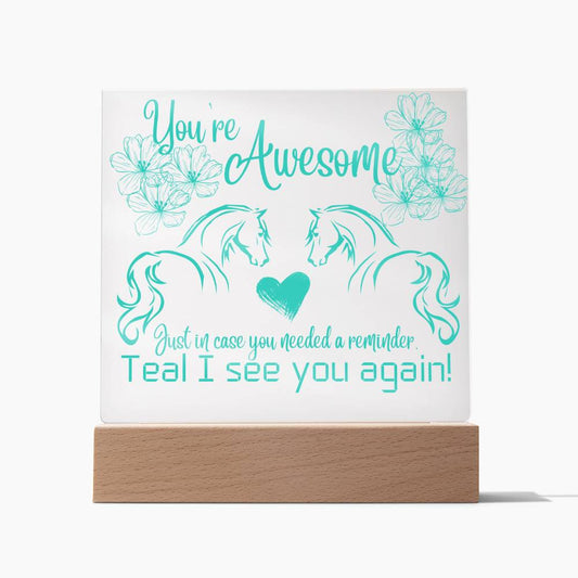 Teal I See You Again Horse Lover You're Amazing Note Acrylic