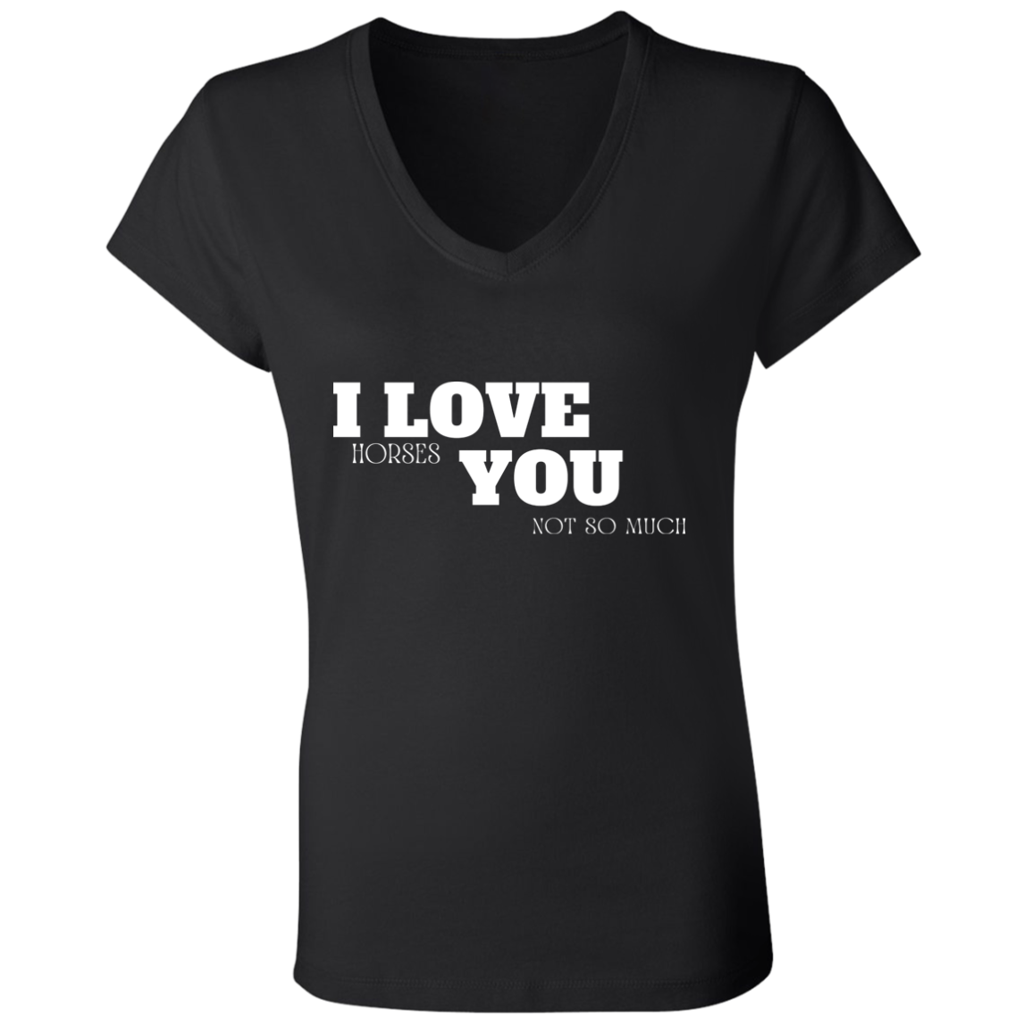 Funny Horse T-Shirt, I Love Horses, You Not So Much Play On Words - MyAllOutHorses