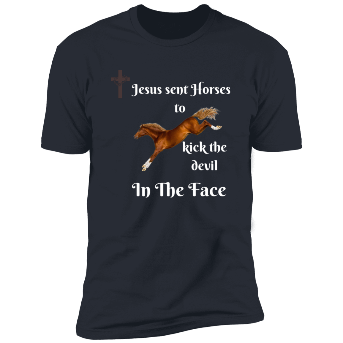Jesus Sent Horses to Kick the Devil in the Face Men's T-shirt - MyAllOutHorses